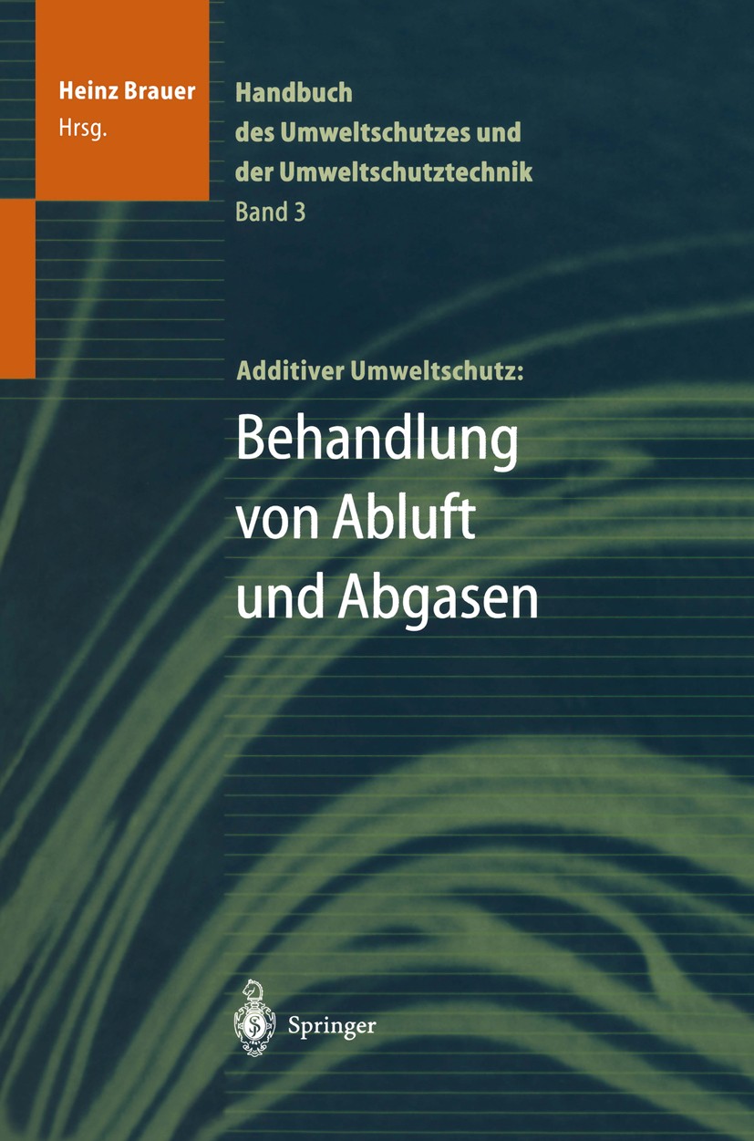 Titlebook: Handbuch des Umweltschutzes und der Umweltschutztechnik; Band 3: Additiver Um Heinz Brauer Book 1996 Springer-Verlag Berlin Heidelberg 1996 Titlebook: Handbuch des Umweltschutzes und der Umweltschutztechnik; Band 3: Additiver Um Heinz Brauer Book 1996 Springer-Verlag Berlin Heidelberg 1996