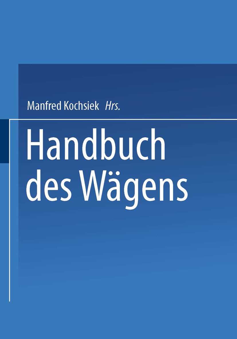 Titlebook: Handbuch des Wägens; Manfred Kochsiek (Direktor und Professor) Book 1985 Springer Fachmedien Wiesbaden 1985 Elektronik.Entwicklung.Mechani Titlebook: Handbuch des Wägens; Manfred Kochsiek (Direktor und Professor) Book 1985 Springer Fachmedien Wiesbaden 1985 Elektronik.Entwicklung.Mechani