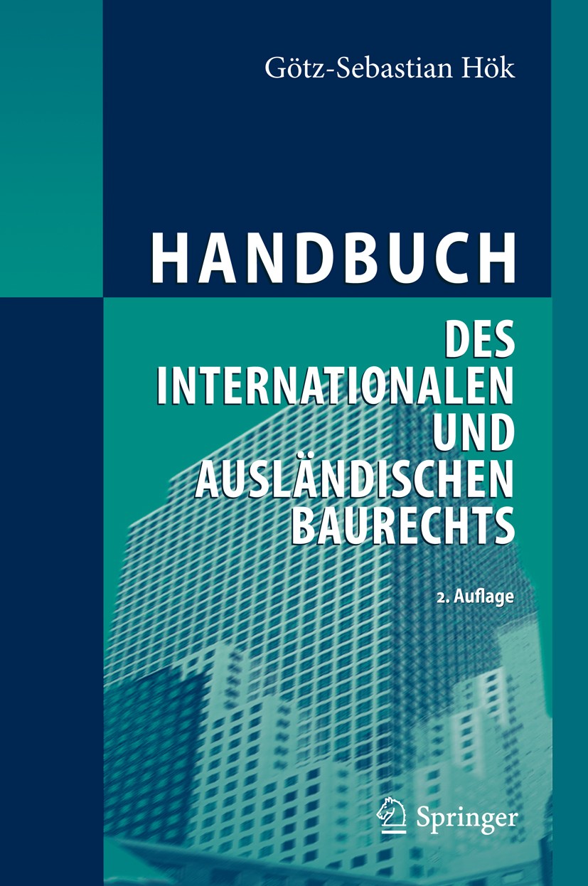Titlebook: Handbuch des internationalen und ausländischen Baurechts; Götz-Sebastian Hök Book 2012Latest edition Springer-Verlag Berlin Heidelberg 201 Titlebook: Handbuch des internationalen und ausländischen Baurechts; Götz-Sebastian Hök Book 2012Latest edition Springer-Verlag Berlin Heidelberg 201