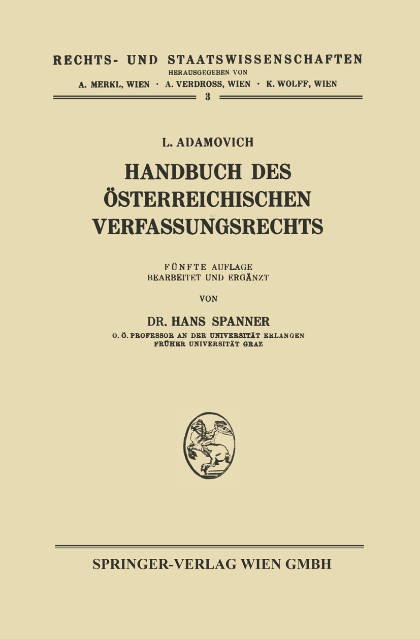 Titlebook: Handbuch des Österreichischen Verfassungsrechts; L. Adamovich,Hans Spanner (O. Ö. Professor) Book Dec 2013Latest edition Springer-Verlag W Titlebook: Handbuch des Österreichischen Verfassungsrechts; L. Adamovich,Hans Spanner (O. Ö. Professor) Book Dec 2013Latest edition Springer-Verlag W