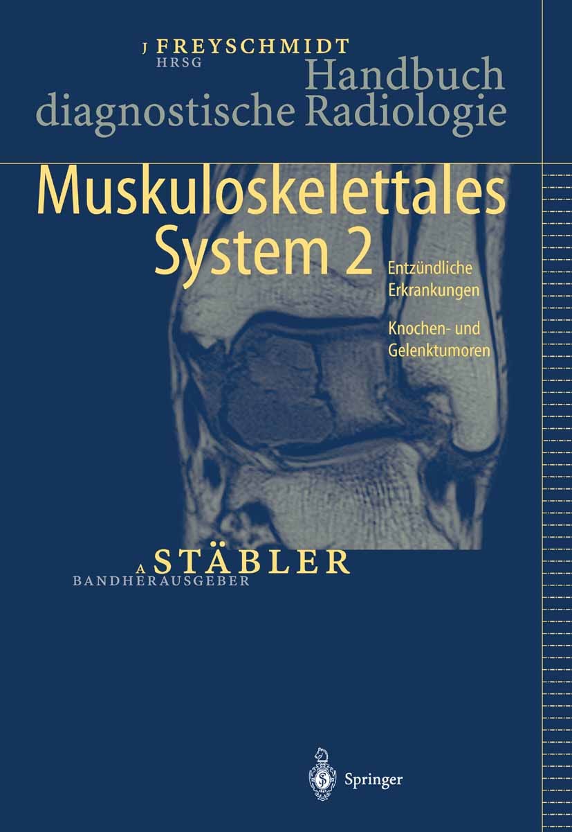 Titlebook: Handbuch diagnostische Radiologie; Muskuloskelettales S Axel Stäbler Book 2005 Springer-Verlag Berlin Heidelberg 2005 Diagnose.Diagnostik.K Titlebook: Handbuch diagnostische Radiologie; Muskuloskelettales S Axel Stäbler Book 2005 Springer-Verlag Berlin Heidelberg 2005 Diagnose.Diagnostik.K