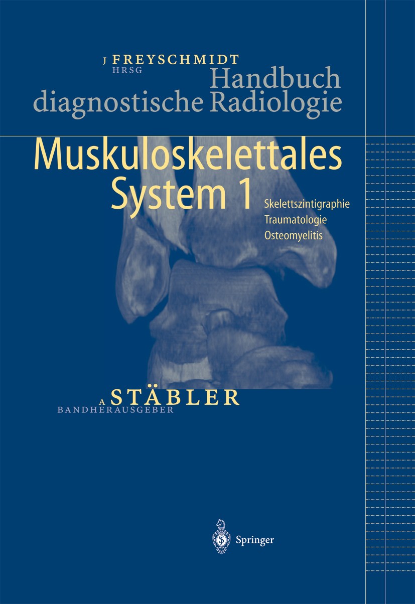 Titlebook: Handbuch diagnostische Radiologie; Muskuloskelettales S Axel Stäbler Book 2005 Springer-Verlag Berlin Heidelberg 2005 Anatomie.Computertomo Titlebook: Handbuch diagnostische Radiologie; Muskuloskelettales S Axel Stäbler Book 2005 Springer-Verlag Berlin Heidelberg 2005 Anatomie.Computertomo