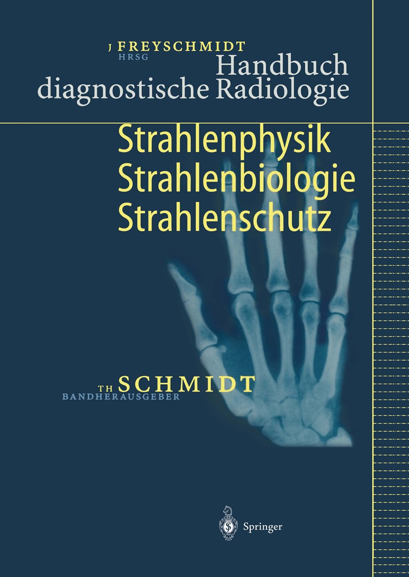 Titlebook: Handbuch diagnostische Radiologie; Strahlenphysik, Stra Th. Schmidt Book 2003 Springer-Verlag Berlin Heidelberg 2003 Computertomographie (C Titlebook: Handbuch diagnostische Radiologie; Strahlenphysik, Stra Th. Schmidt Book 2003 Springer-Verlag Berlin Heidelberg 2003 Computertomographie (C