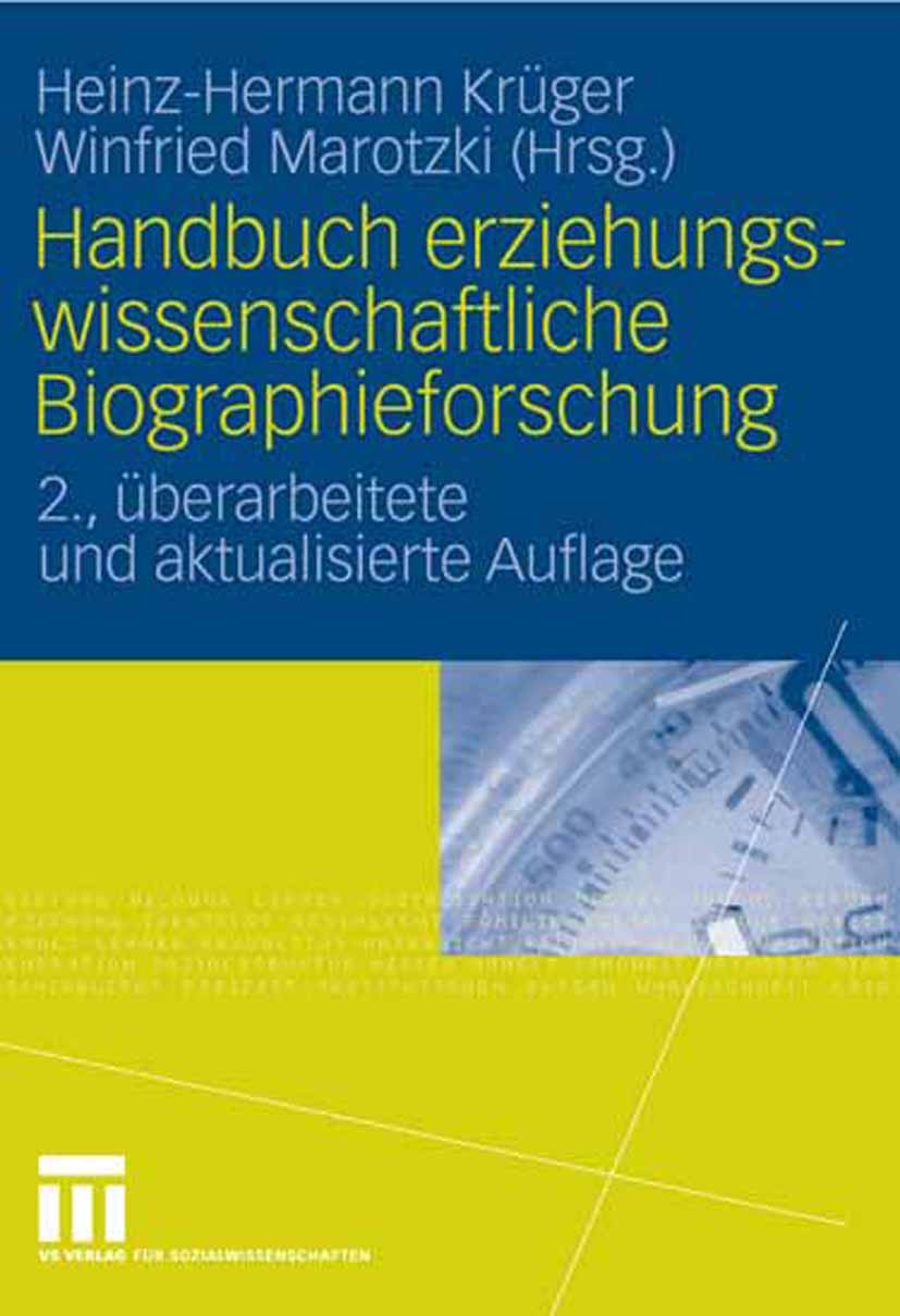 Titlebook: Handbuch erziehungswissenschaftliche Biographieforschung; Heinz-Hermann Krüger,Winfried Marotzki Book 2006Latest edition VS Verlag für Soz Titlebook: Handbuch erziehungswissenschaftliche Biographieforschung; Heinz-Hermann Krüger,Winfried Marotzki Book 2006Latest edition VS Verlag für Soz