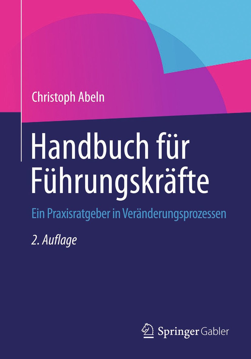 Titlebook: Handbuch für Führungskräfte; Ein Praxisratgeber i Christoph Abeln Book 20142nd edition Springer Fachmedien Wiesbaden 2014 Arbeitsrecht.Ausl Titlebook: Handbuch für Führungskräfte; Ein Praxisratgeber i Christoph Abeln Book 20142nd edition Springer Fachmedien Wiesbaden 2014 Arbeitsrecht.Ausl