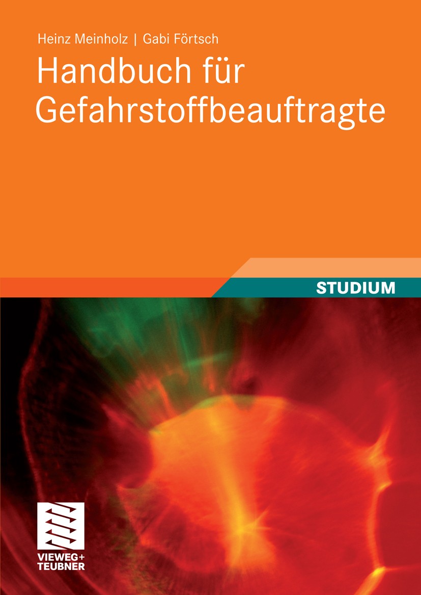 Titlebook: Handbuch für Gefahrstoffbeauftragte; Heinz Meinholz,Gabi Förtsch Textbook 2010 Vieweg+Teubner Verlag | Springer Fachmedien Wiesbaden GmbH, Titlebook: Handbuch für Gefahrstoffbeauftragte; Heinz Meinholz,Gabi Förtsch Textbook 2010 Vieweg+Teubner Verlag | Springer Fachmedien Wiesbaden GmbH,