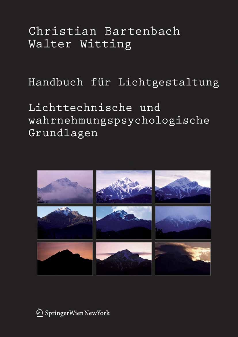 Titlebook: Handbuch für Lichtgestaltung; Lichttechnische und Christian Bartenbach,Walter Witting Book 2009Latest edition Springer-Verlag Vienna 2009 Titlebook: Handbuch für Lichtgestaltung; Lichttechnische und Christian Bartenbach,Walter Witting Book 2009Latest edition Springer-Verlag Vienna 2009