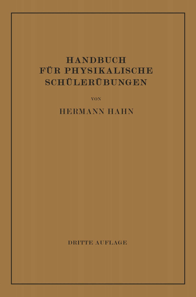 Titlebook: Handbuch für Physikalische Schülerübungen; Hermann Hahn Book 1929Latest edition Springer-Verlag Berlin Heidelberg 1929 Handbuch.Physik.Sch Titlebook: Handbuch für Physikalische Schülerübungen; Hermann Hahn Book 1929Latest edition Springer-Verlag Berlin Heidelberg 1929 Handbuch.Physik.Sch