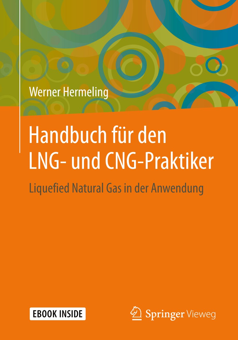 Titlebook: Handbuch für den LNG- und CNG-Praktiker; Liquefied Natural Ga Werner Hermeling Book 2020 Der/die Herausgeber bzw. der/die Autor(en), exklus Titlebook: Handbuch für den LNG- und CNG-Praktiker; Liquefied Natural Ga Werner Hermeling Book 2020 Der/die Herausgeber bzw. der/die Autor(en), exklus