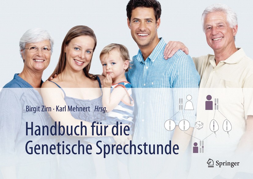 Titlebook: Handbuch für die Genetische Sprechstunde; Birgit Zirn,Karl Mehnert Book 2017 Springer-Verlag GmbH Deutschland 2017 Chromosomen.Erbgänge.Ge Titlebook: Handbuch für die Genetische Sprechstunde; Birgit Zirn,Karl Mehnert Book 2017 Springer-Verlag GmbH Deutschland 2017 Chromosomen.Erbgänge.Ge