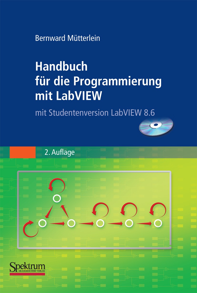 Titlebook: Handbuch für die Programmierung mit LabVIEW; mit Studentenversion Bernward Mütterlein Textbook 2009 Spektrum Akademischer Verlag 2009 Boole Titlebook: Handbuch für die Programmierung mit LabVIEW; mit Studentenversion Bernward Mütterlein Textbook 2009 Spektrum Akademischer Verlag 2009 Boole