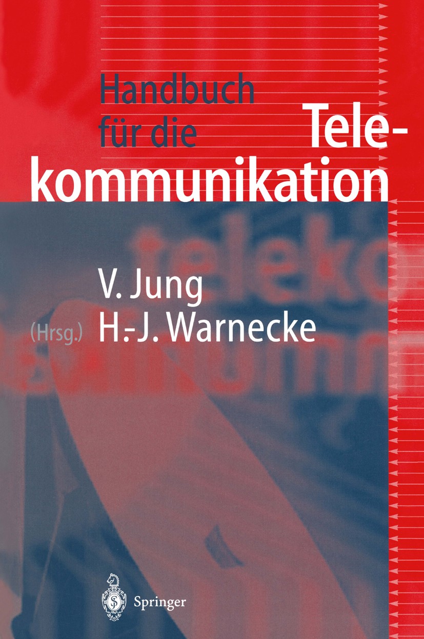 Titlebook: Handbuch für die Telekommunikation; Volker Jung,Hans-Jürgen Warnecke Book 19981st edition Springer-Verlag Berlin Heidelberg 1998 Audio.Die Titlebook: Handbuch für die Telekommunikation; Volker Jung,Hans-Jürgen Warnecke Book 19981st edition Springer-Verlag Berlin Heidelberg 1998 Audio.Die