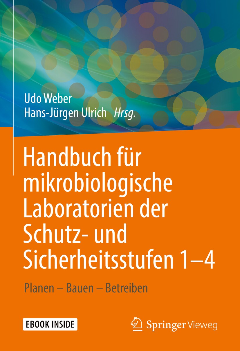 Titlebook: Handbuch für mikrobiologische Laboratorien der Schutz- und Sicherheitsstufen 1–4; Planen – Bauen – Bet Udo Weber,Hans-Jürgen Ulrich Book 20 Titlebook: Handbuch für mikrobiologische Laboratorien der Schutz- und Sicherheitsstufen 1–4; Planen – Bauen – Bet Udo Weber,Hans-Jürgen Ulrich Book 20