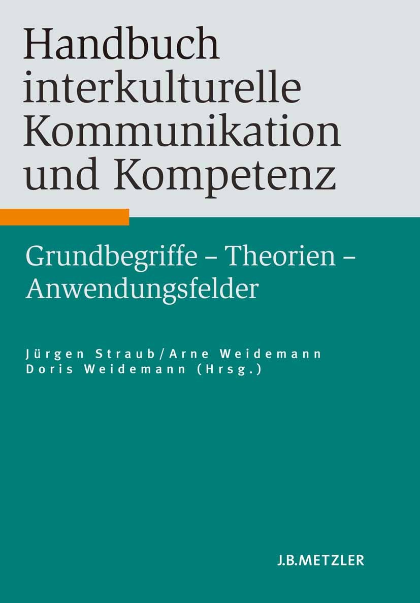 Titlebook: Handbuch interkulturelle Kommunikation und Kompetenz; Grundbegriffe – Theo Jürgen Straub (Professor für Interkulturelle Kommu Book 2007 Spr Titlebook: Handbuch interkulturelle Kommunikation und Kompetenz; Grundbegriffe – Theo Jürgen Straub (Professor für Interkulturelle Kommu Book 2007 Spr
