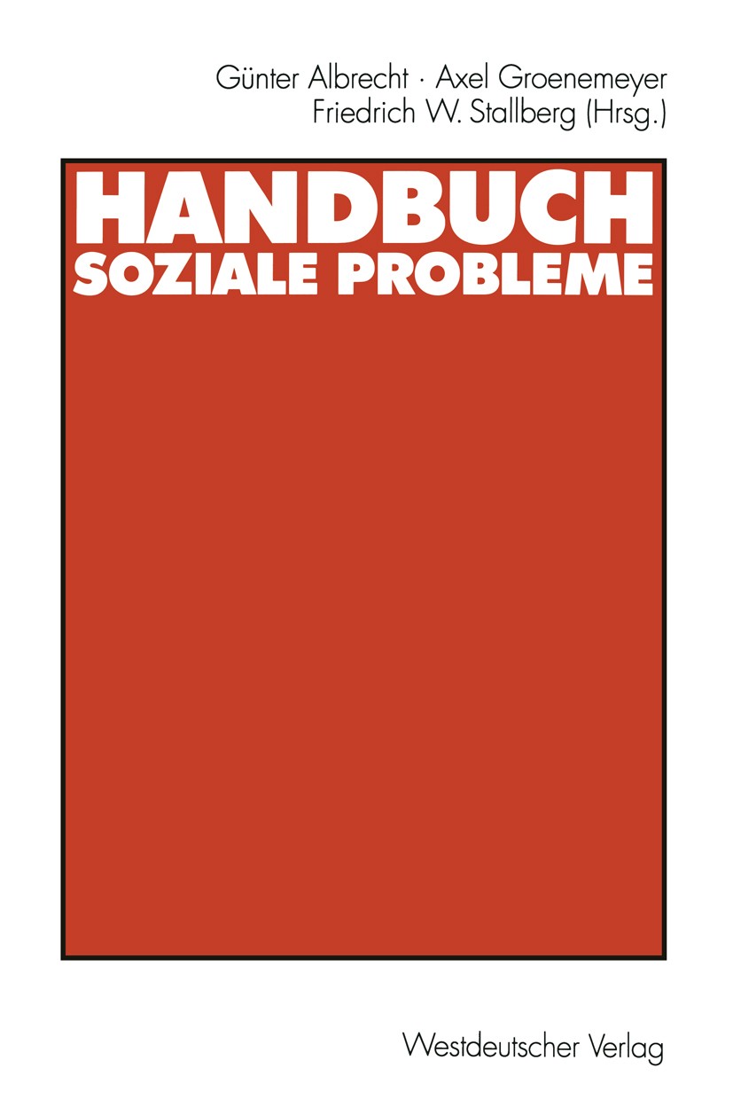 Titlebook: Handbuch soziale Probleme; Günter Albrecht (Dr. phil., Professor für Soziolog Textbook 19991st edition VS Verlag für Sozialwissenschaften Titlebook: Handbuch soziale Probleme; Günter Albrecht (Dr. phil., Professor für Soziolog Textbook 19991st edition VS Verlag für Sozialwissenschaften