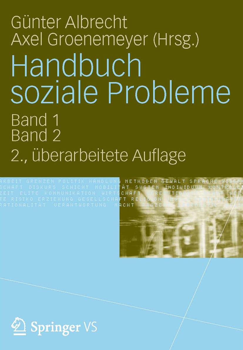 Titlebook: Handbuch soziale Probleme; Günter Albrecht,Axel Groenemeyer Book 2012Latest edition VS Verlag für Sozialwissenschaften | Springer Fachmedi Titlebook: Handbuch soziale Probleme; Günter Albrecht,Axel Groenemeyer Book 2012Latest edition VS Verlag für Sozialwissenschaften | Springer Fachmedi