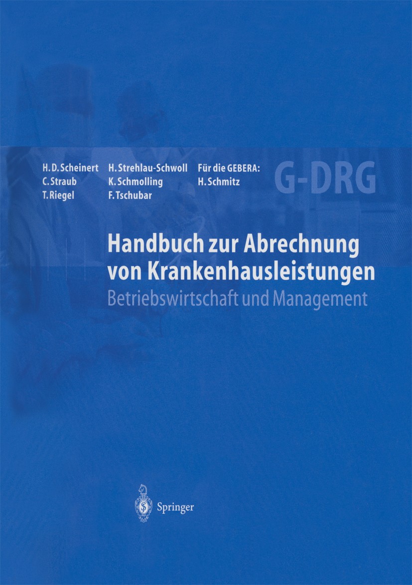Titlebook: Handbuch zur Abrechnung von Krankenhausleistungen; Hanns Dierk Scheinert,Christoph Straub,Frank Tschu Book 2003Latest edition Springer-Ver Titlebook: Handbuch zur Abrechnung von Krankenhausleistungen; Hanns Dierk Scheinert,Christoph Straub,Frank Tschu Book 2003Latest edition Springer-Ver