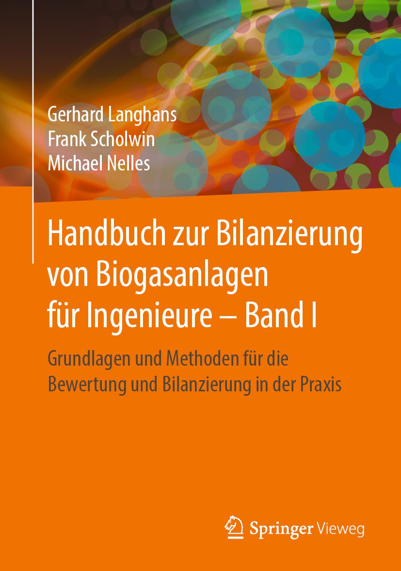 Titlebook: Handbuch zur Bilanzierung von Biogasanlagen für Ingenieure – Band I; Grundlagen und Metho Gerhard Langhans,Frank Scholwin,Michael Nelles Bo Titlebook: Handbuch zur Bilanzierung von Biogasanlagen für Ingenieure – Band I; Grundlagen und Metho Gerhard Langhans,Frank Scholwin,Michael Nelles Bo