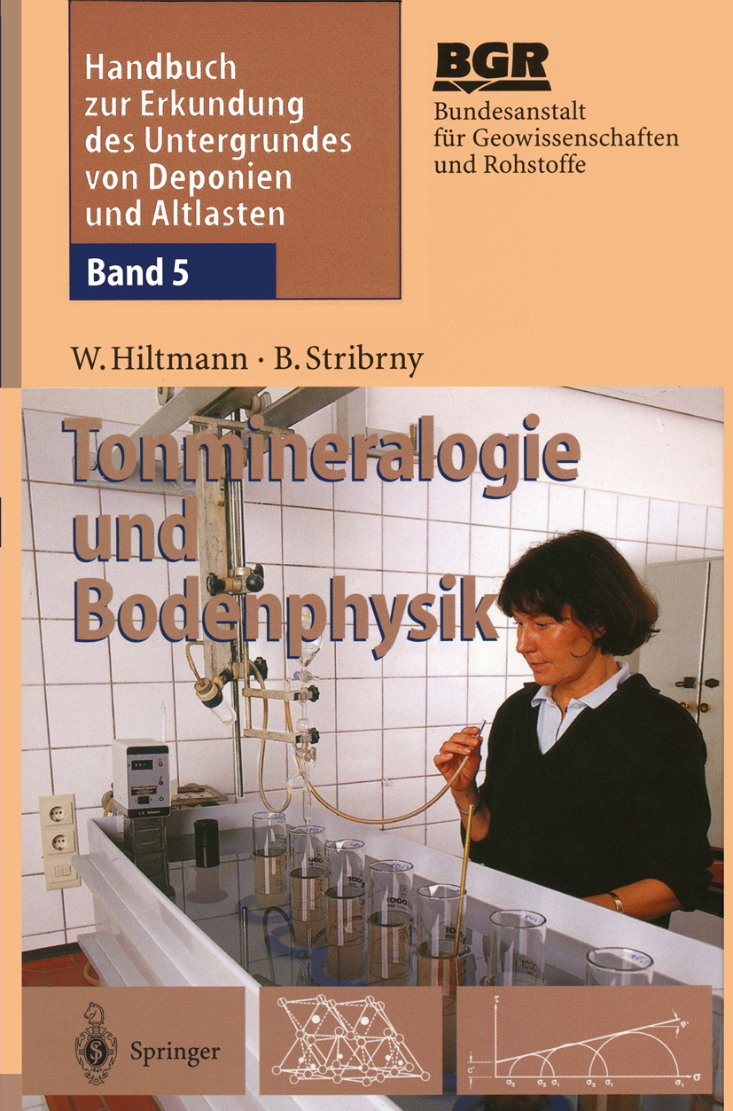 Titlebook: Handbuch zur Erkundung des Untergrundes von Deponien und Altlasten; Band 5: Tonmineralog Bundesanstalt für Geowissenschaften und Rohstoffe, Titlebook: Handbuch zur Erkundung des Untergrundes von Deponien und Altlasten; Band 5: Tonmineralog Bundesanstalt für Geowissenschaften und Rohstoffe,