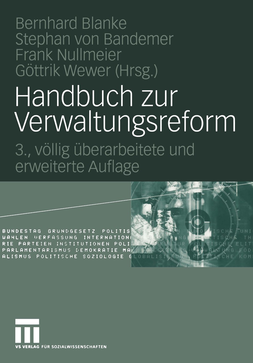 Titlebook: Handbuch zur Verwaltungsreform; Bernhard Blanke,Stephan Bandemer,Göttrik Wewer Book 20053rd edition VS Verlag für Sozialwissenschaften | S Titlebook: Handbuch zur Verwaltungsreform; Bernhard Blanke,Stephan Bandemer,Göttrik Wewer Book 20053rd edition VS Verlag für Sozialwissenschaften | S