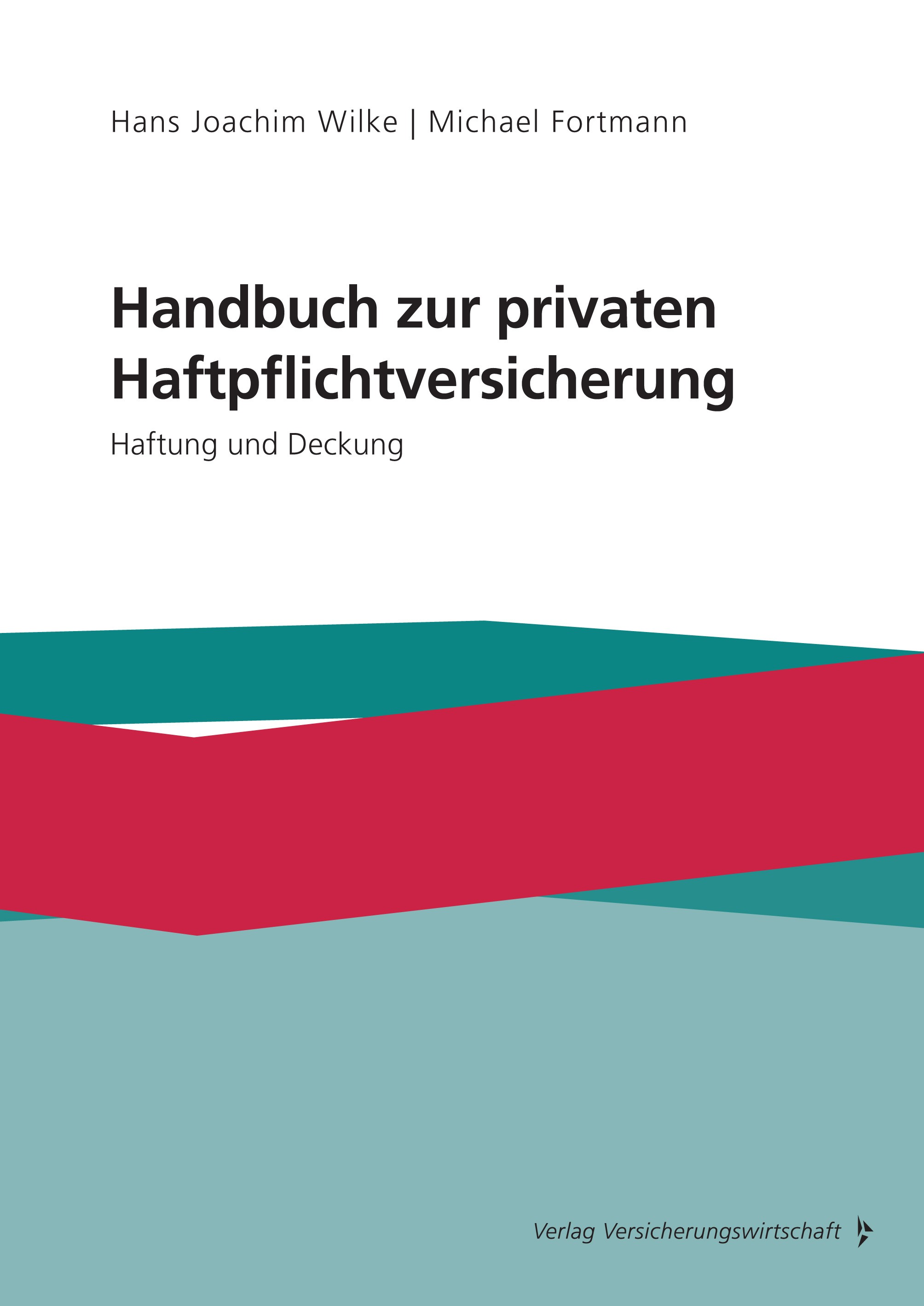 Titlebook: Handbuch zur privaten Haftpflichtversicherung; Haftung und Deckung Hans Joachim Wilke,Michael Fortmann Book 2022Latest edition Verlag Versi Titlebook: Handbuch zur privaten Haftpflichtversicherung; Haftung und Deckung Hans Joachim Wilke,Michael Fortmann Book 2022Latest edition Verlag Versi