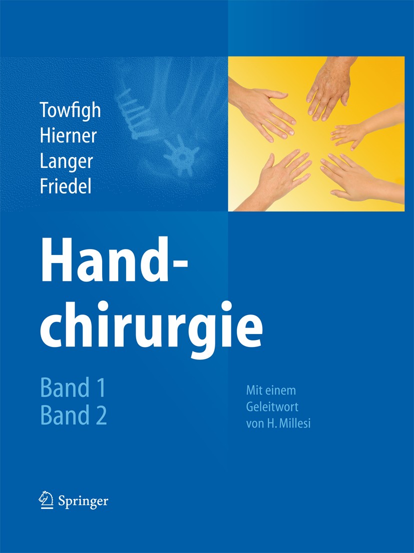 Titlebook: Handchirurgie; Hossein Towfigh,Robert Hierner,Reinhard Friedel Book 2011 Springer-Verlag Berlin Heidelberg 2011 Diagnostik der Hand.Handch Titlebook: Handchirurgie; Hossein Towfigh,Robert Hierner,Reinhard Friedel Book 2011 Springer-Verlag Berlin Heidelberg 2011 Diagnostik der Hand.Handch