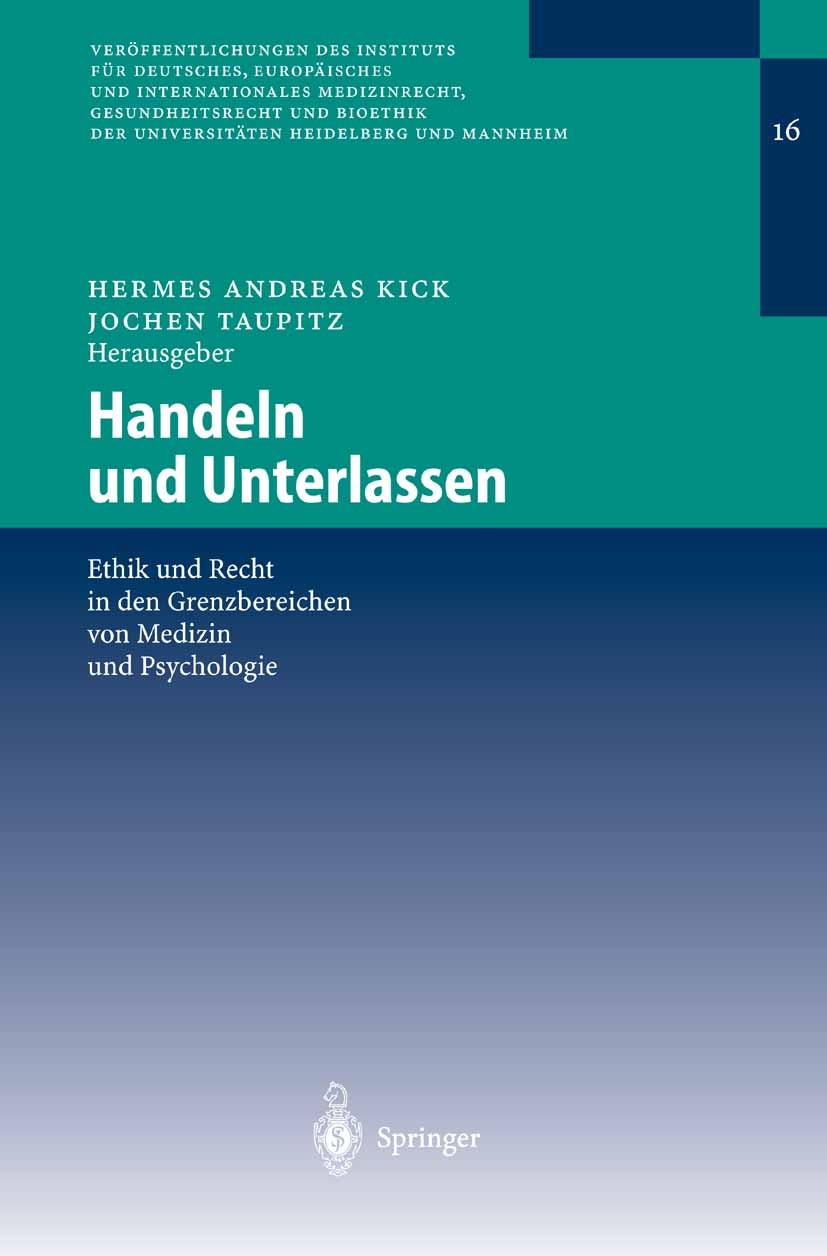 Titlebook: Handeln und Unterlassen; Ethik und Recht in d Hermes Andreas Kick,Jochen Taupitz Book 2003 Springer-Verlag Berlin Heidelberg 2003 Entscheid Titlebook: Handeln und Unterlassen; Ethik und Recht in d Hermes Andreas Kick,Jochen Taupitz Book 2003 Springer-Verlag Berlin Heidelberg 2003 Entscheid