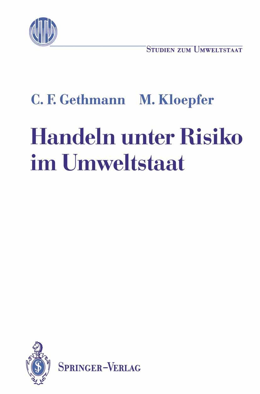 Titlebook: Handeln unter Risiko im Umweltstaat; Carl Friedrich Gethmann,Michael Kloepfer Book 1993 Springer-Verlag Berlin Heidelberg 1993 Bevölkerung Titlebook: Handeln unter Risiko im Umweltstaat; Carl Friedrich Gethmann,Michael Kloepfer Book 1993 Springer-Verlag Berlin Heidelberg 1993 Bevölkerung