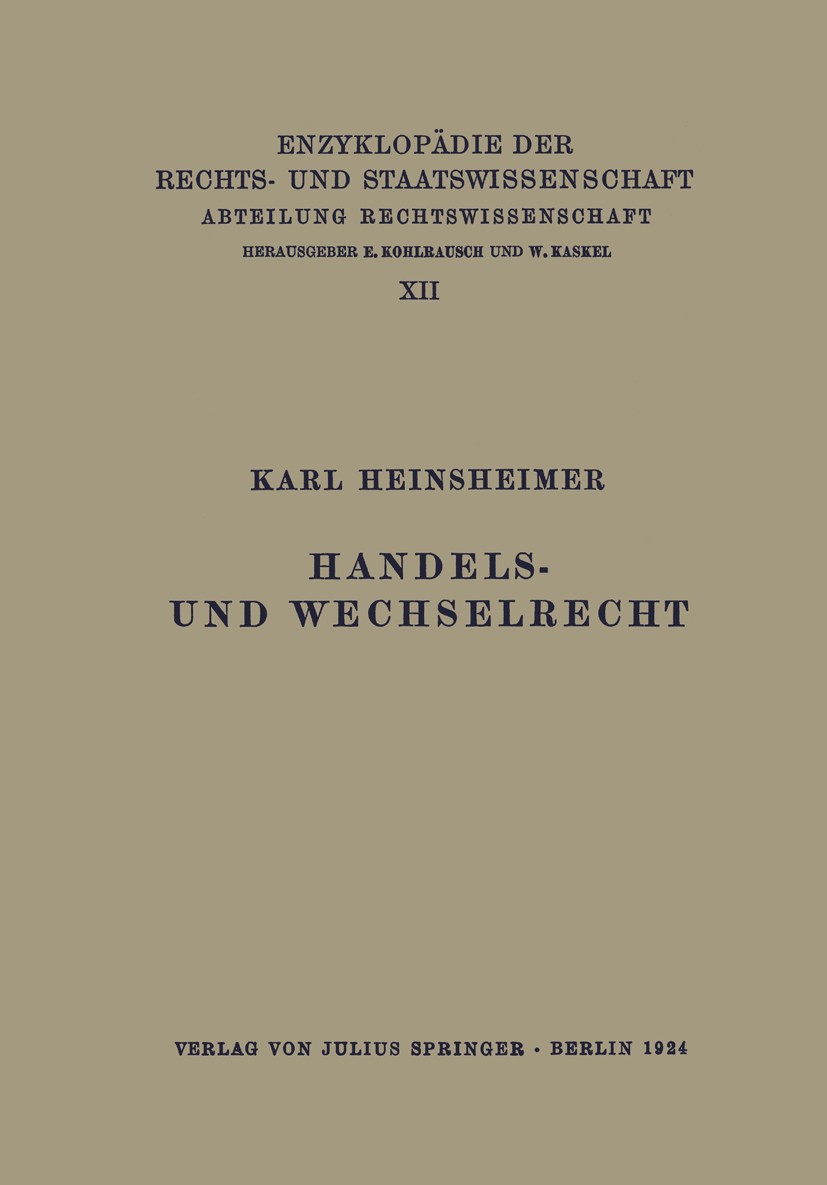 Titlebook: Handels- und Wechselrecht; Karl Heinsheimer Book 1924 Springer-Verlag Berlin Heidelberg 1924 Anfechtung.Haftung.Handelsrecht.Insolvenzordn Titlebook: Handels- und Wechselrecht; Karl Heinsheimer Book 1924 Springer-Verlag Berlin Heidelberg 1924 Anfechtung.Haftung.Handelsrecht.Insolvenzordn