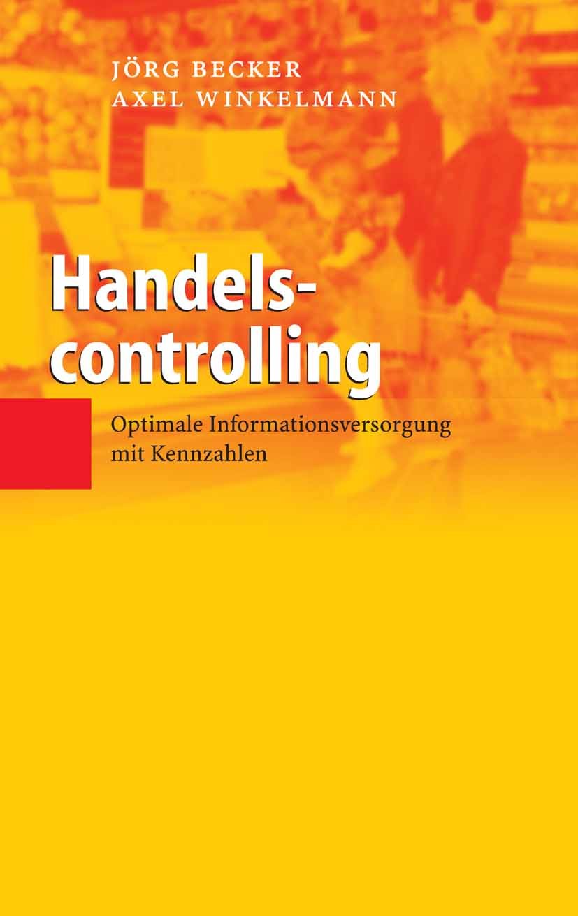Titlebook: Handelscontrolling; Optimale Information Jörg Becker,Axel Winkelmann Book 20061st edition Springer-Verlag Berlin Heidelberg 2006 Betriebswi Titlebook: Handelscontrolling; Optimale Information Jörg Becker,Axel Winkelmann Book 20061st edition Springer-Verlag Berlin Heidelberg 2006 Betriebswi