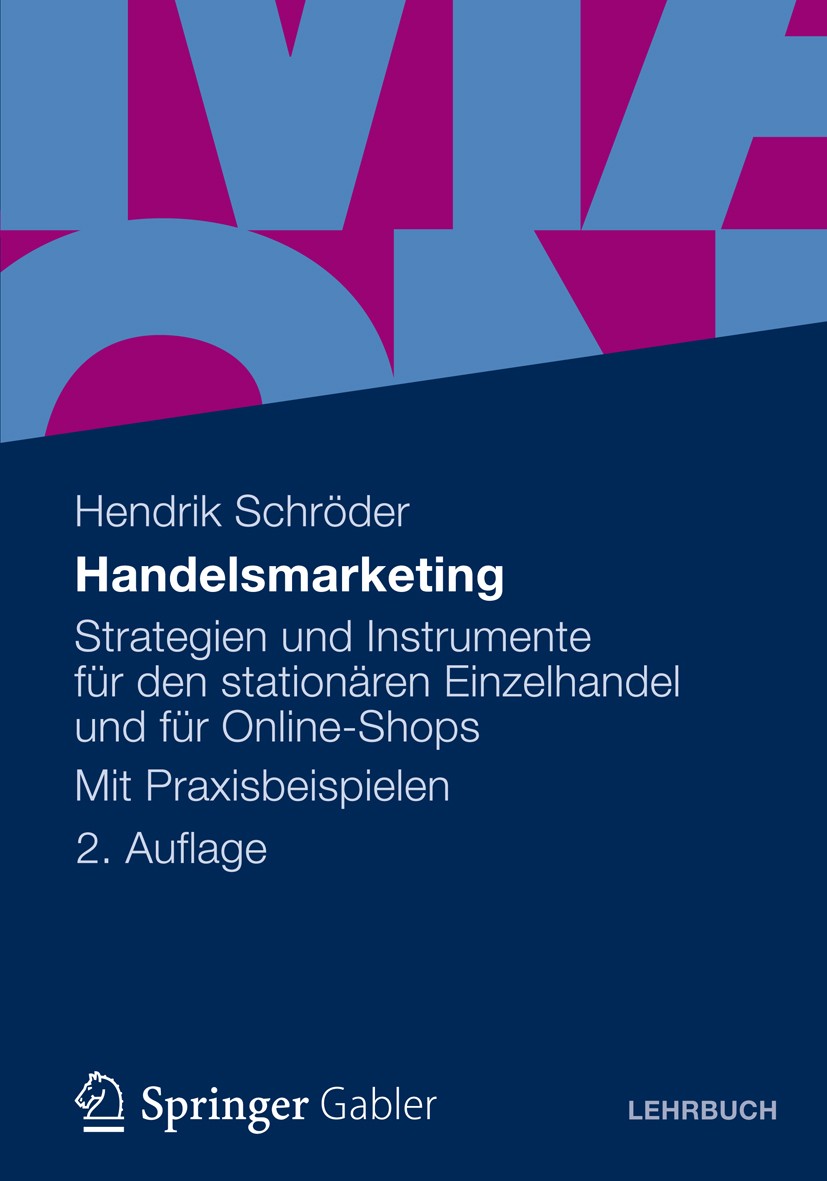 Titlebook: Handelsmarketing; Strategien und Instr Hendrik Schröder Textbook 2012Latest edition Gabler Verlag | Springer Fachmedien Wiesbaden GmbH 2012 Titlebook: Handelsmarketing; Strategien und Instr Hendrik Schröder Textbook 2012Latest edition Gabler Verlag | Springer Fachmedien Wiesbaden GmbH 2012