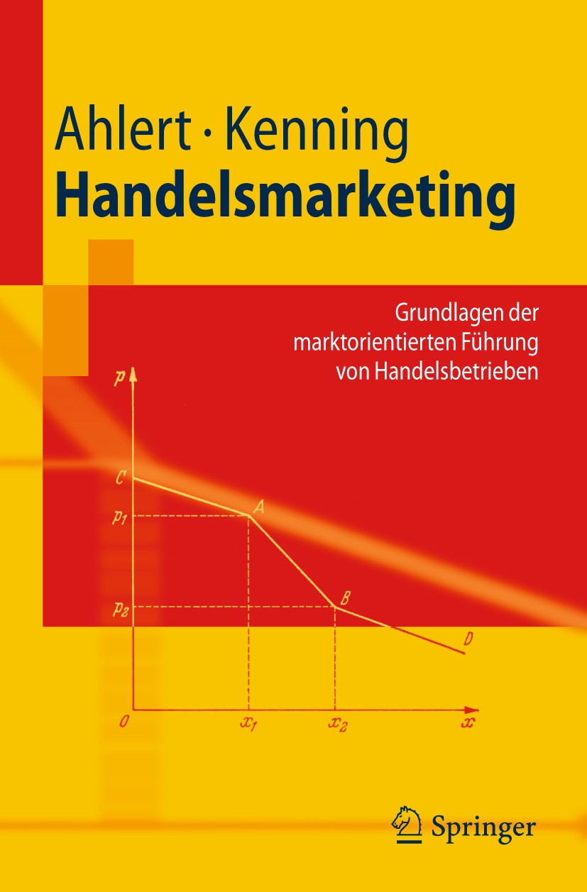 Titlebook: Handelsmarketing; Grundlagen der markt Dieter Ahlert,Peter Kenning Textbook 20071st edition Springer-Verlag Berlin Heidelberg 2007 Handelsm Titlebook: Handelsmarketing; Grundlagen der markt Dieter Ahlert,Peter Kenning Textbook 20071st edition Springer-Verlag Berlin Heidelberg 2007 Handelsm