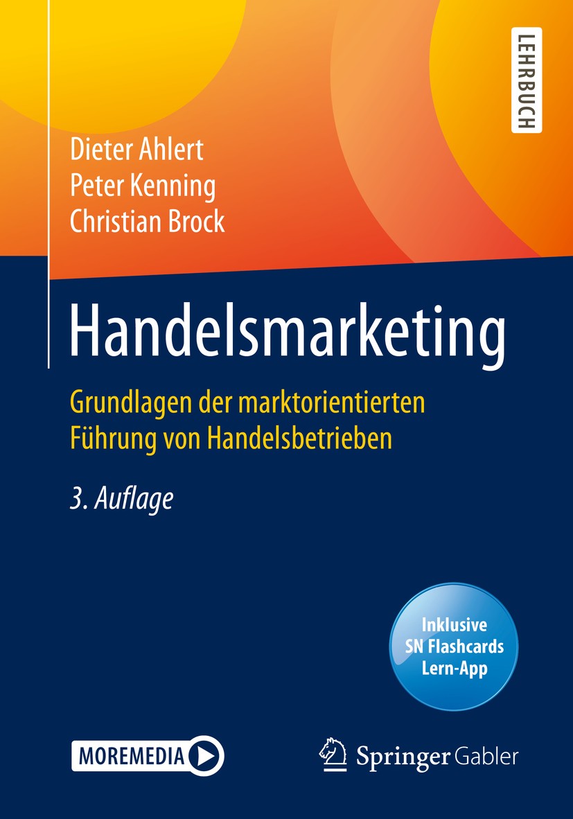 Titlebook: Handelsmarketing; Grundlagen der markt Dieter Ahlert,Peter Kenning,Christian Brock Textbook 2020Latest edition Der/die Herausgeber bzw. der Titlebook: Handelsmarketing; Grundlagen der markt Dieter Ahlert,Peter Kenning,Christian Brock Textbook 2020Latest edition Der/die Herausgeber bzw. der