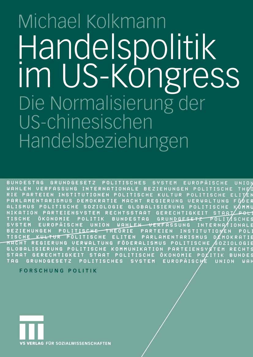 Titlebook: Handelspolitik im US-Kongress; Die Normalisierung d Michael Kolkmann Book 2005 VS Verlag für Sozialwissenschaften/GWV Fachverlage GmbH, Wie Titlebook: Handelspolitik im US-Kongress; Die Normalisierung d Michael Kolkmann Book 2005 VS Verlag für Sozialwissenschaften/GWV Fachverlage GmbH, Wie