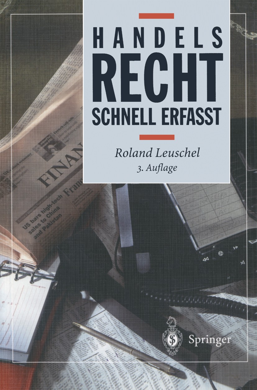 Titlebook: Handelsrecht; Schnell erfaßt Roland Leuschel Textbook 20003rd edition Springer-Verlag Berlin Heidelberg 2000 Firmenrecht.HGB.Handelsgesetzb Titlebook: Handelsrecht; Schnell erfaßt Roland Leuschel Textbook 20003rd edition Springer-Verlag Berlin Heidelberg 2000 Firmenrecht.HGB.Handelsgesetzb
