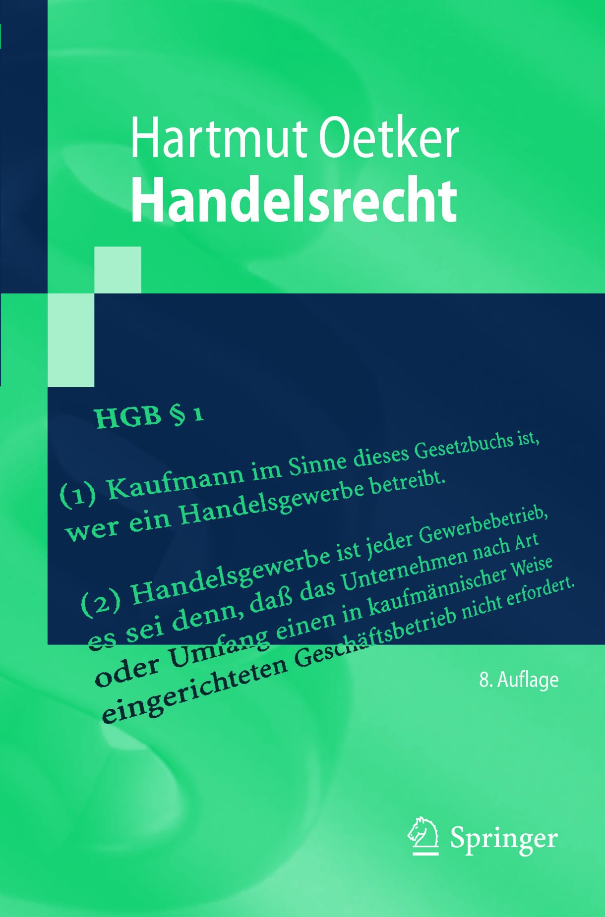 Titlebook: Handelsrecht; Hartmut Oetker Textbook 2019Latest edition Springer-Verlag GmbH Deutschland, ein Teil von Springer Nature 2019 Firmenrecht.H Titlebook: Handelsrecht; Hartmut Oetker Textbook 2019Latest edition Springer-Verlag GmbH Deutschland, ein Teil von Springer Nature 2019 Firmenrecht.H