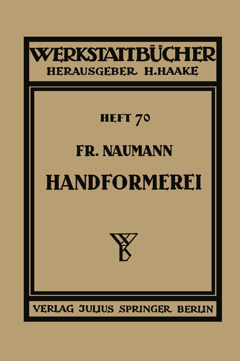Titlebook: Handformerei; Ausgewählte Beispiel Fr. Naumann Book 1939 Springer-Verlag Berlin Heidelberg 1939 Forschung.Handformerei.Modell.Praxis Titlebook: Handformerei; Ausgewählte Beispiel Fr. Naumann Book 1939 Springer-Verlag Berlin Heidelberg 1939 Forschung.Handformerei.Modell.Praxis