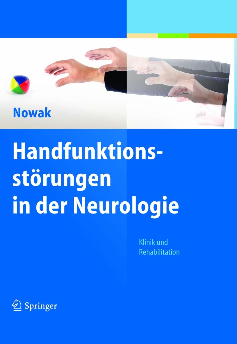 Titlebook: Handfunktionsstörungen in der Neurologie; Klinik und Rehabilit Dennis A. Nowak Book 2011 Springer-Verlag Berlin Heidelberg 2011 Ergotherapi Titlebook: Handfunktionsstörungen in der Neurologie; Klinik und Rehabilit Dennis A. Nowak Book 2011 Springer-Verlag Berlin Heidelberg 2011 Ergotherapi