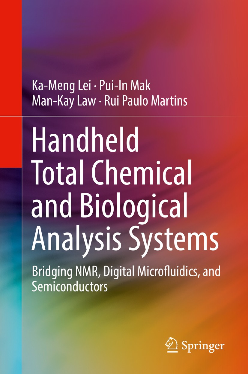Titlebook: Handheld Total Chemical and Biological Analysis Systems; Bridging NMR, Digita Ka-Meng Lei,Pui-In Mak,Rui Paulo Martins Book 2018 The Editor Titlebook: Handheld Total Chemical and Biological Analysis Systems; Bridging NMR, Digita Ka-Meng Lei,Pui-In Mak,Rui Paulo Martins Book 2018 The Editor