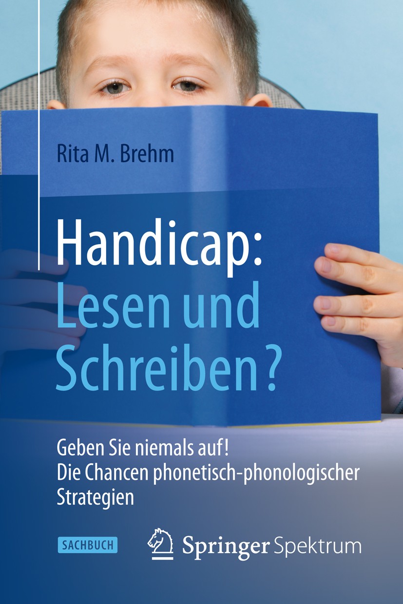 Titlebook: Handicap: Lesen und Schreiben?; Geben Sie niemals au Rita M. Brehm Book 2014 Springer-Verlag Berlin Heidelberg 2014 Förderung in Familie, S Titlebook: Handicap: Lesen und Schreiben?; Geben Sie niemals au Rita M. Brehm Book 2014 Springer-Verlag Berlin Heidelberg 2014 Förderung in Familie, S
