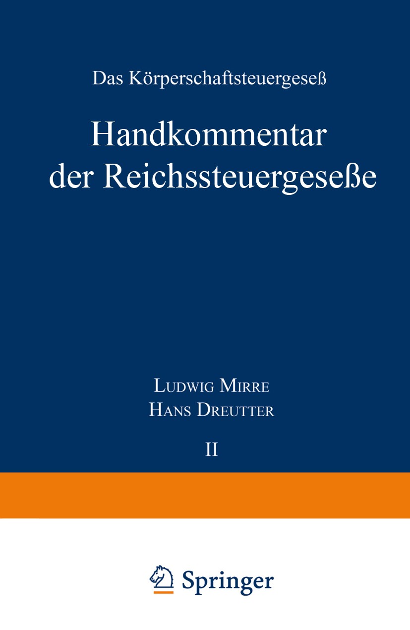 Titlebook: Handkommentar der Reichssteuergeseße; Band II Das Körpersc Mitgliedern des Reichsfinanzhofes Book 1939 Springer-Verlag Berlin Heidelberg 19 Titlebook: Handkommentar der Reichssteuergeseße; Band II Das Körpersc Mitgliedern des Reichsfinanzhofes Book 1939 Springer-Verlag Berlin Heidelberg 19