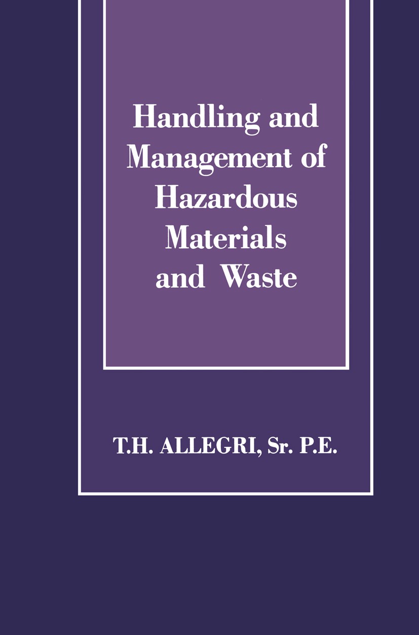 Titlebook: Handling and Management of Hazardous Materials and Waste; Theodore H. Allegri Book 1986 Chapman and Hall 1986 Asbest.compliance.distributi Titlebook: Handling and Management of Hazardous Materials and Waste; Theodore H. Allegri Book 1986 Chapman and Hall 1986 Asbest.compliance.distributi