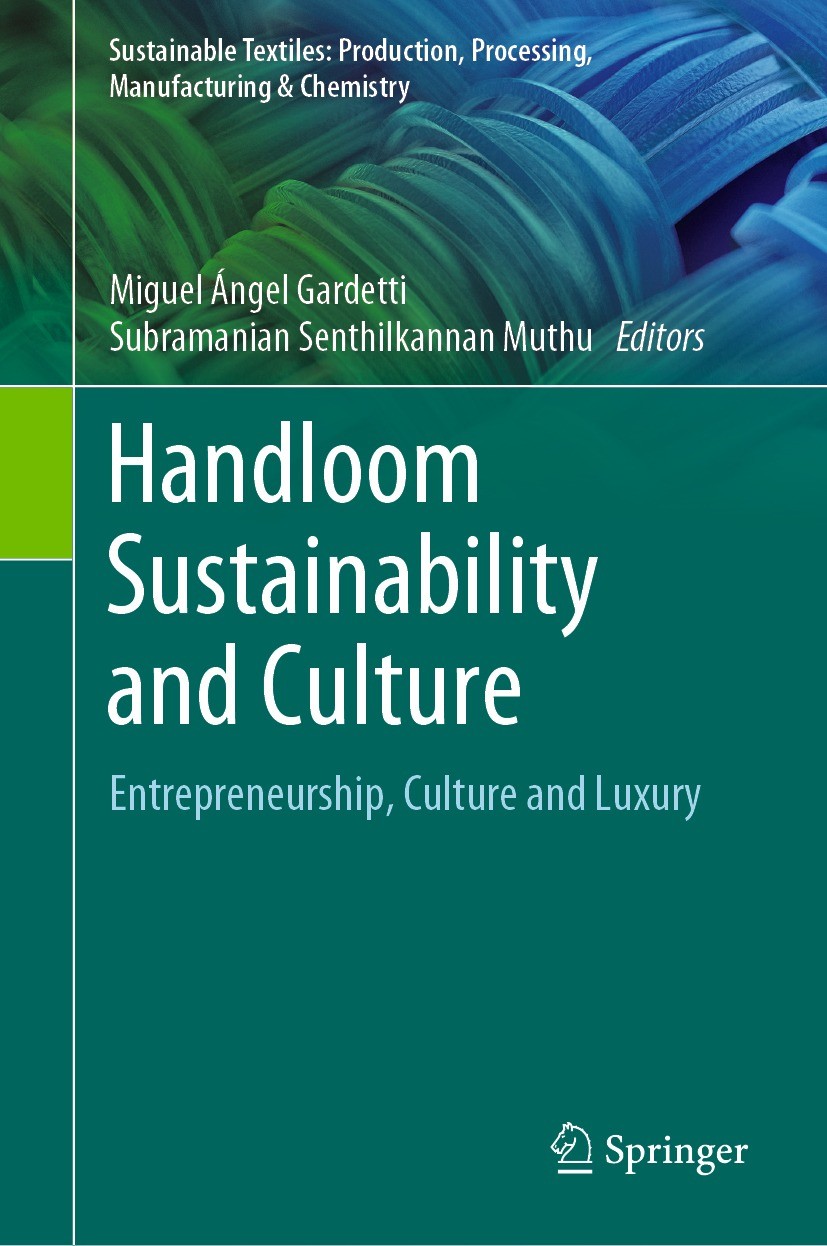 Titlebook: Handloom Sustainability and Culture; Entrepreneurship, Cu Miguel Ángel Gardetti,Subramanian Senthilkannan Mu Book 2021 The Editor(s) (if ap Titlebook: Handloom Sustainability and Culture; Entrepreneurship, Cu Miguel Ángel Gardetti,Subramanian Senthilkannan Mu Book 2021 The Editor(s) (if ap