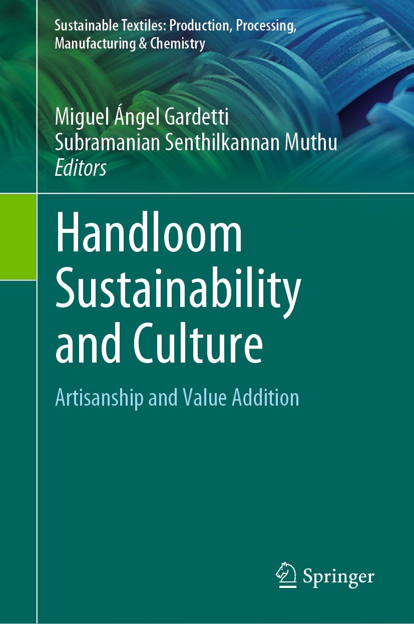 Titlebook: Handloom Sustainability and Culture; Artisanship and Valu Miguel Ángel Gardetti,Subramanian Senthilkannan Mu Book 2021 The Editor(s) (if ap Titlebook: Handloom Sustainability and Culture; Artisanship and Valu Miguel Ángel Gardetti,Subramanian Senthilkannan Mu Book 2021 The Editor(s) (if ap