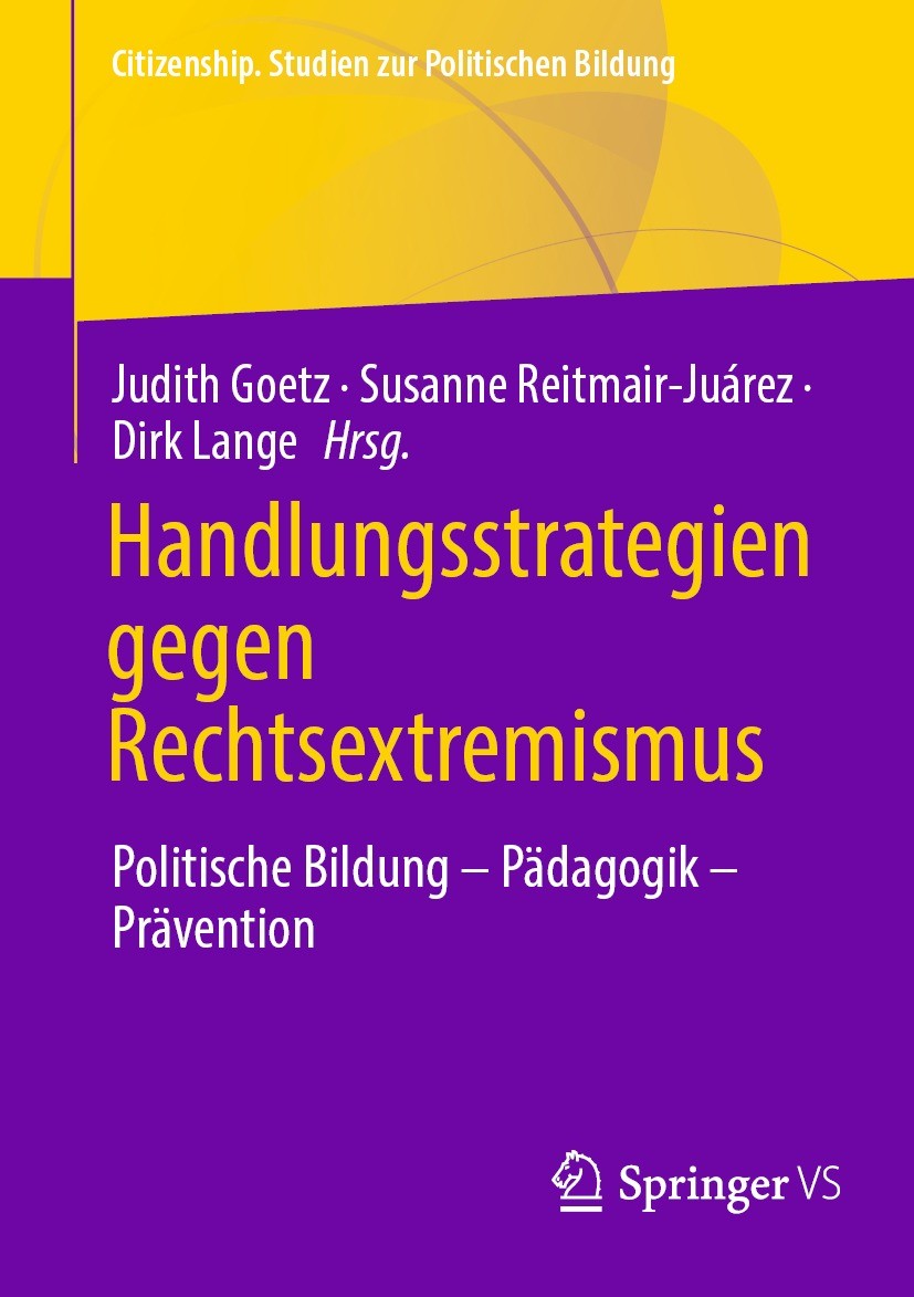 Titlebook: Handlungsstrategien gegen Rechtsextremismus; Politische Bildung - Judith Goetz,Susanne Reitmair-Juárez,Dirk Lange Book 2022 Der/die Herausg Titlebook: Handlungsstrategien gegen Rechtsextremismus; Politische Bildung - Judith Goetz,Susanne Reitmair-Juárez,Dirk Lange Book 2022 Der/die Herausg