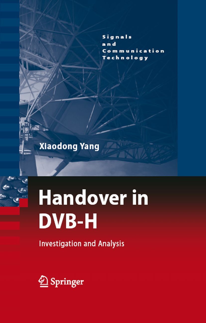 Titlebook: Handover in DVB-H; Investigations and A Xiaodong Yang Book 2008 Springer-Verlag Berlin Heidelberg 2008 Handover.Networks.UMTS.algorithms.in Titlebook: Handover in DVB-H; Investigations and A Xiaodong Yang Book 2008 Springer-Verlag Berlin Heidelberg 2008 Handover.Networks.UMTS.algorithms.in