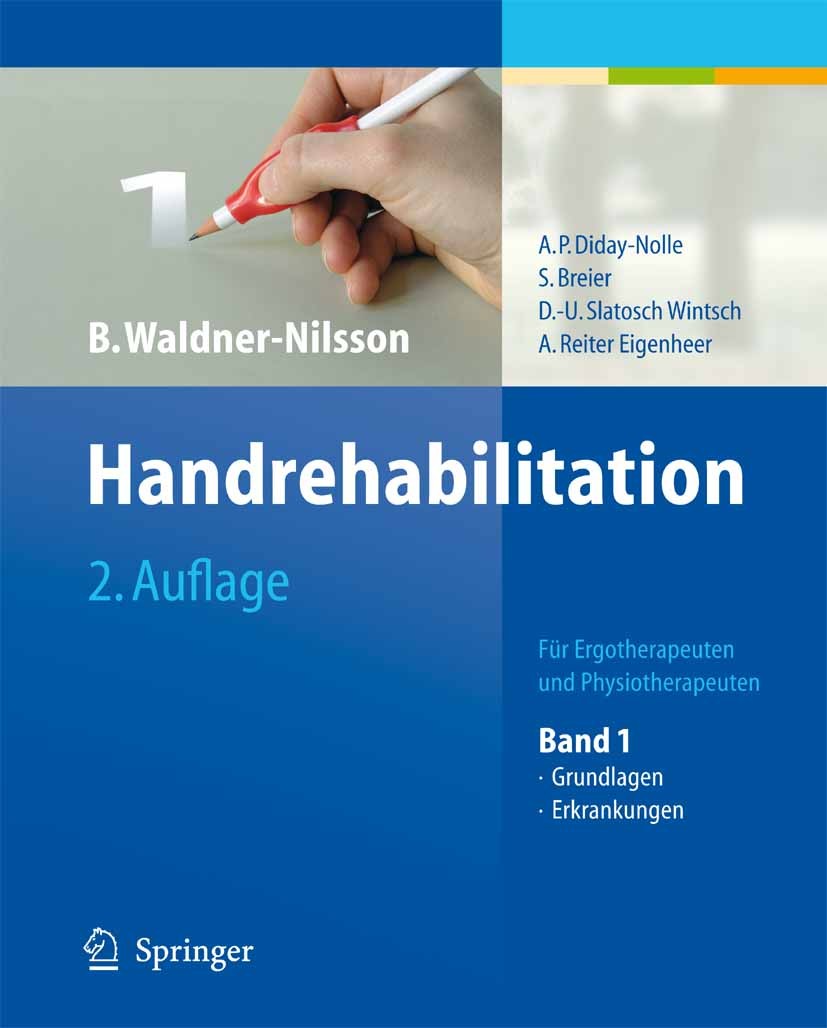 Titlebook: Handrehabilitation; Für Ergo- und Physio Birgitta Waldner-Nilsson Book 20092nd edition Springer-Verlag Berlin Heidelberg 2009 Ergotherapie. Titlebook: Handrehabilitation; Für Ergo- und Physio Birgitta Waldner-Nilsson Book 20092nd edition Springer-Verlag Berlin Heidelberg 2009 Ergotherapie.