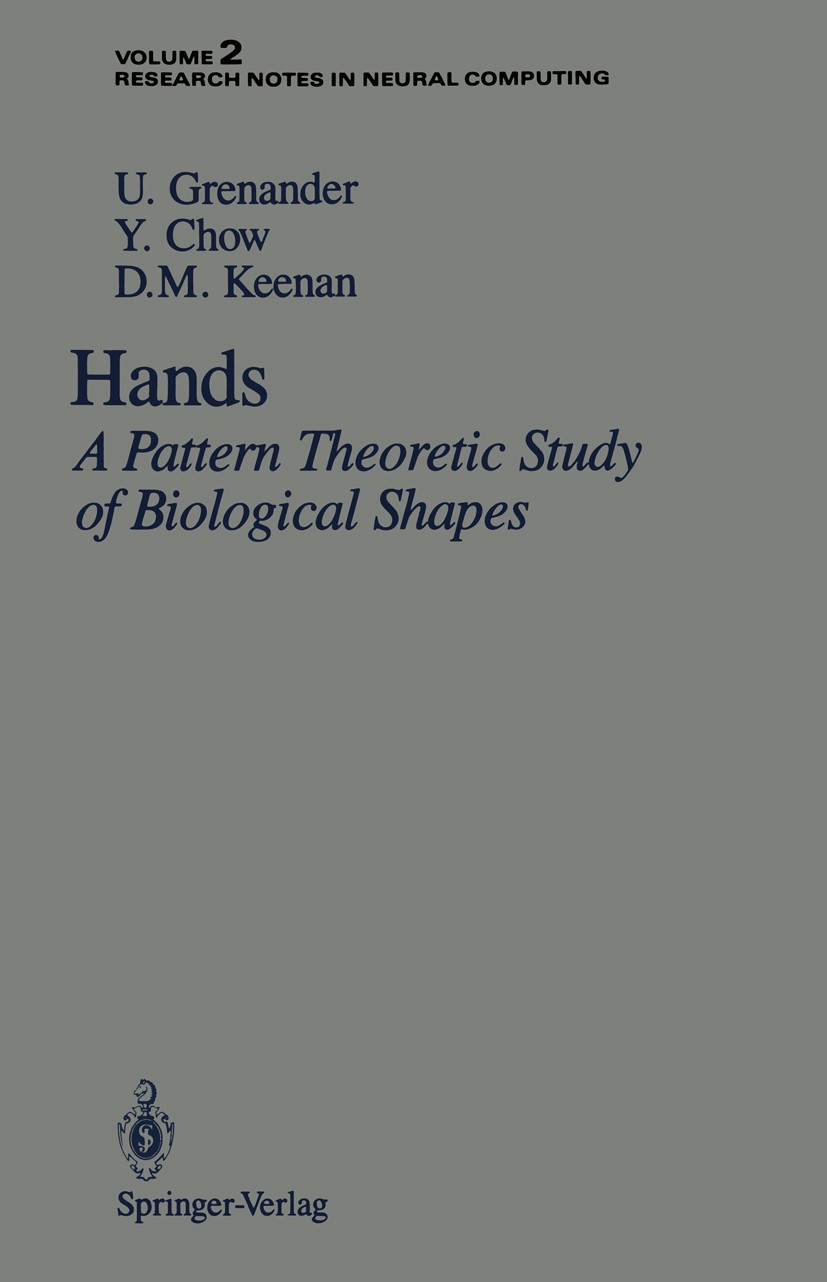 Titlebook: Hands; A Pattern Theoretic U. Grenander,Y. Chow,D. M. Keenan Book 1991 Springer-Verlag New York, Inc. 1991 algorithms.artificial intellige Titlebook: Hands; A Pattern Theoretic U. Grenander,Y. Chow,D. M. Keenan Book 1991 Springer-Verlag New York, Inc. 1991 algorithms.artificial intellige