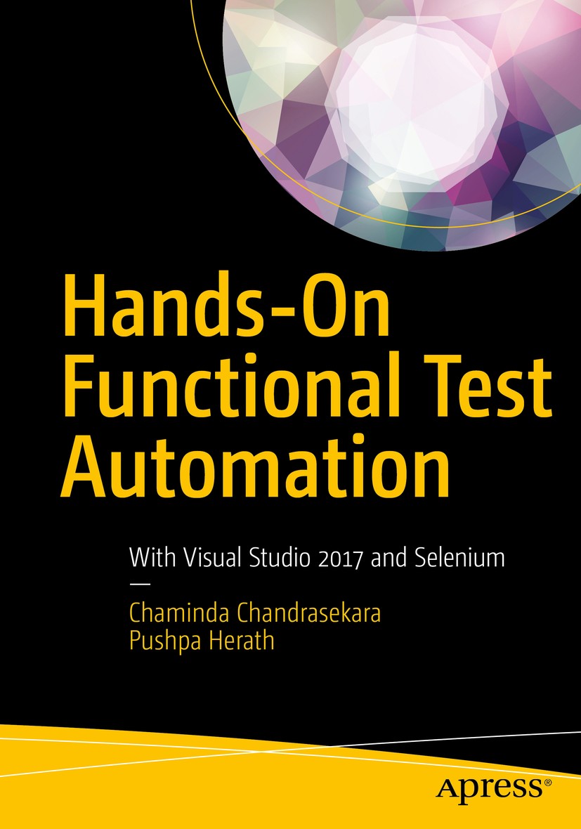 Titlebook: Hands-On Functional Test Automation; With Visual Studio 2 Chaminda Chandrasekara,Pushpa Herath Book 2019 Chaminda Chandrasekara, Pushpa Her Titlebook: Hands-On Functional Test Automation; With Visual Studio 2 Chaminda Chandrasekara,Pushpa Herath Book 2019 Chaminda Chandrasekara, Pushpa Her