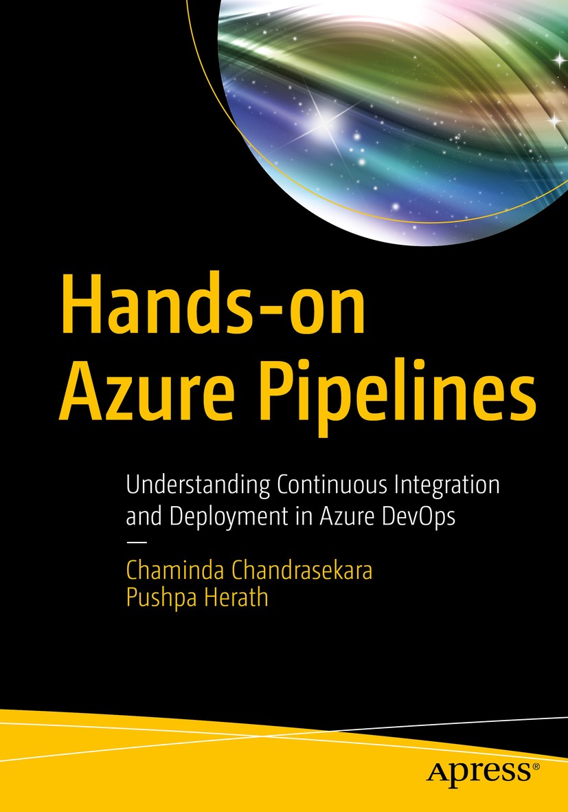 Titlebook: Hands-on Azure Pipelines; Understanding Contin Chaminda Chandrasekara,Pushpa Herath Book 2020 Chaminda Chandrasekara and Pushpa Herath 2020 Titlebook: Hands-on Azure Pipelines; Understanding Contin Chaminda Chandrasekara,Pushpa Herath Book 2020 Chaminda Chandrasekara and Pushpa Herath 2020